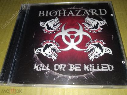 BIOHAZARD - KILL OR BE KILLED 2003 CD metal лицензия Союз